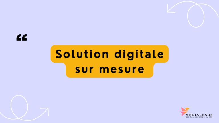 Comment créer une solution digitale sur mesure ?