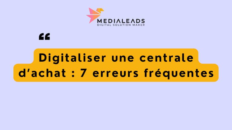 Digitaliser une centrale d’achat : 7 erreurs fréquentes
