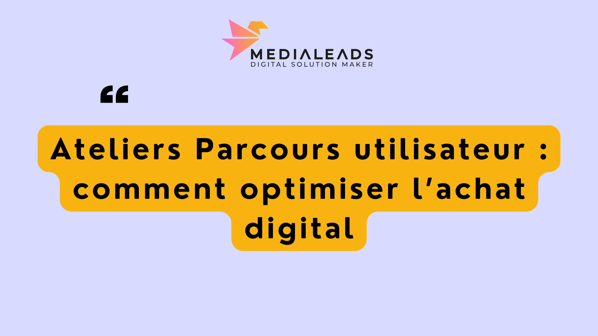 Ateliers Parcours utilisateur : comment optimiser l’achat digital